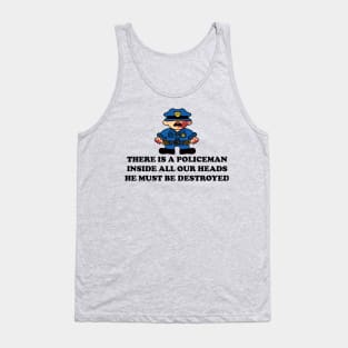 THERE IS A POLICEMAN INSIDE ALL OUR HEADS Tank Top